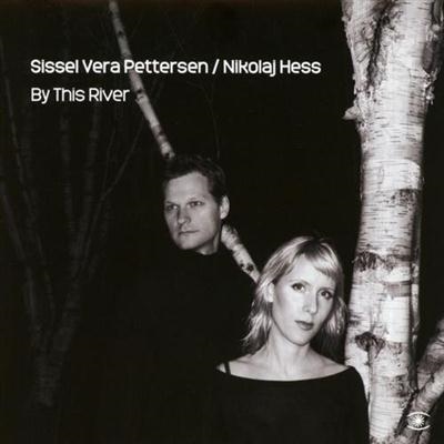 Sissel Vera Pettersen & Nikolaj Hess - By This River (CD)